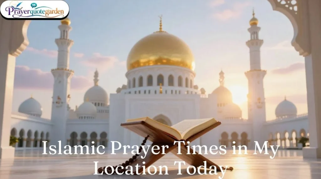 Islamic Prayer Times in My Location Today