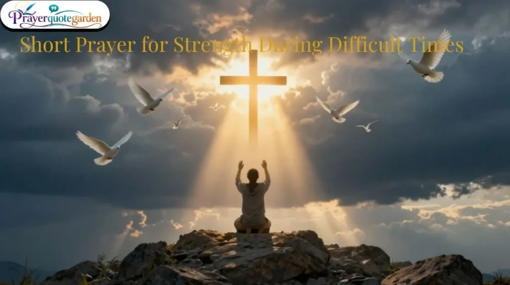 Short Prayer for Strength During Difficult Times