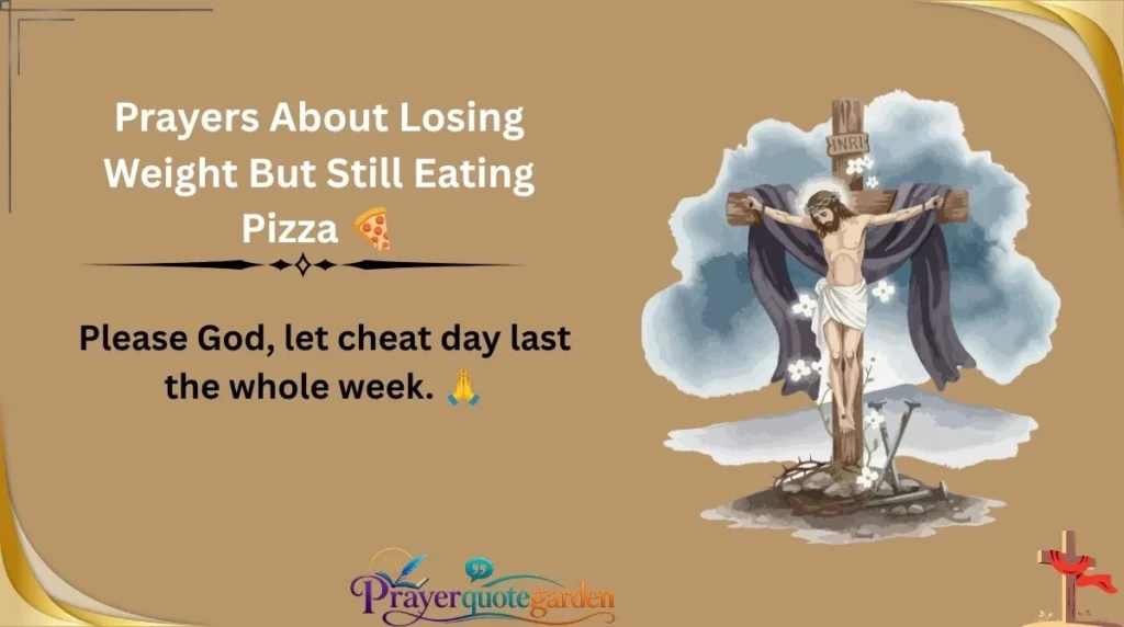 Prayers About Losing Weight But Still Eating Pizza 🍕