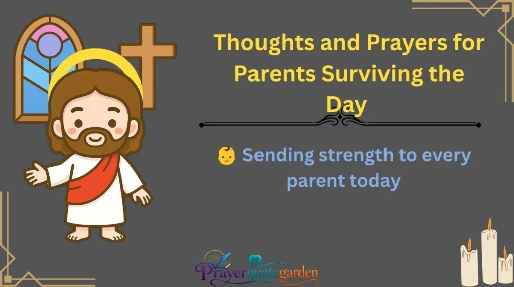 Thoughts and Prayers for Parents Surviving the Day 👶😅