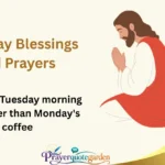 Tuesday Blessings and Prayers